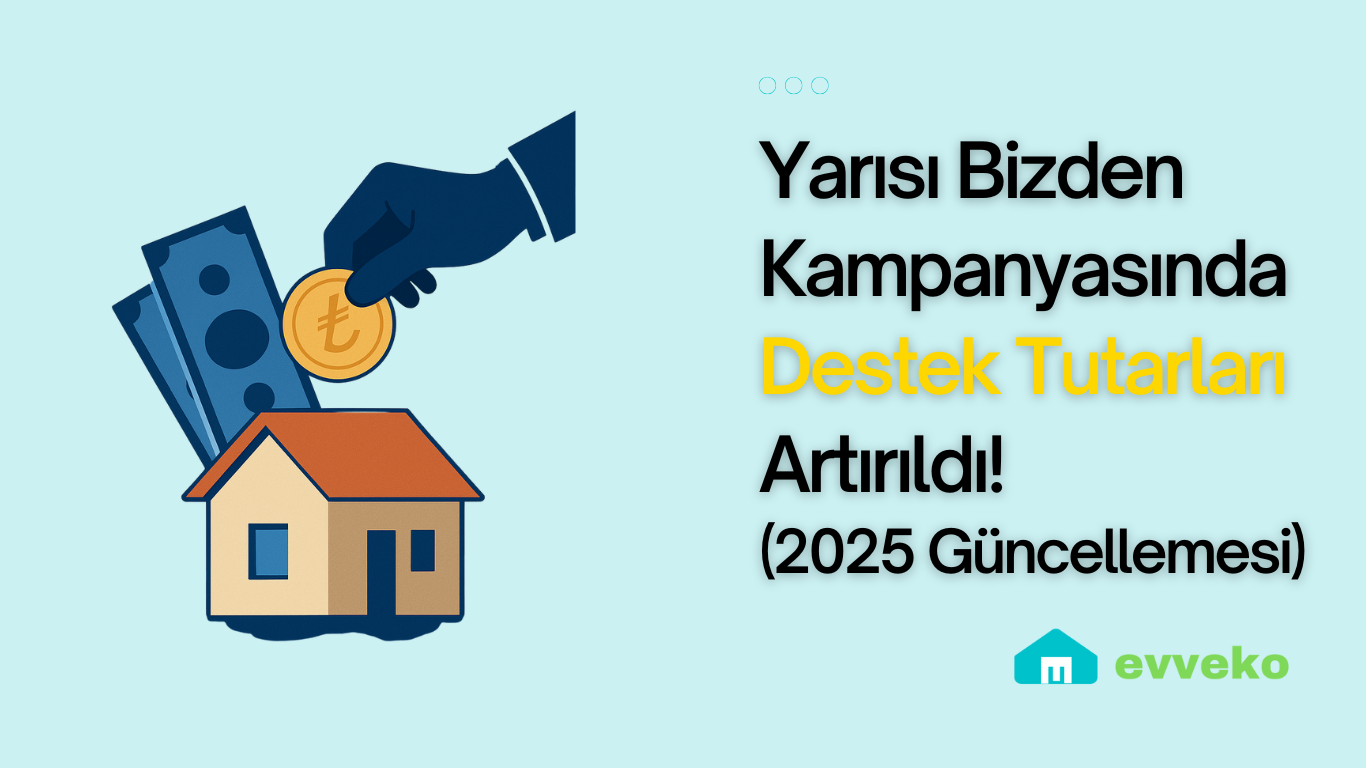 Yarısı Bizden Kampanyasında Destek Tutarları Artırıldı! (2025 Güncellemesi)