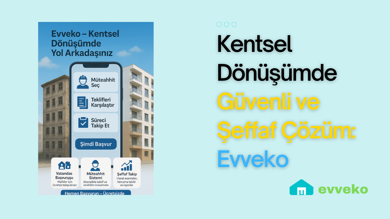 Evveko: Kentsel Dönüşümde Güvenli ve Şeffaf Çözümlerin Adresi
