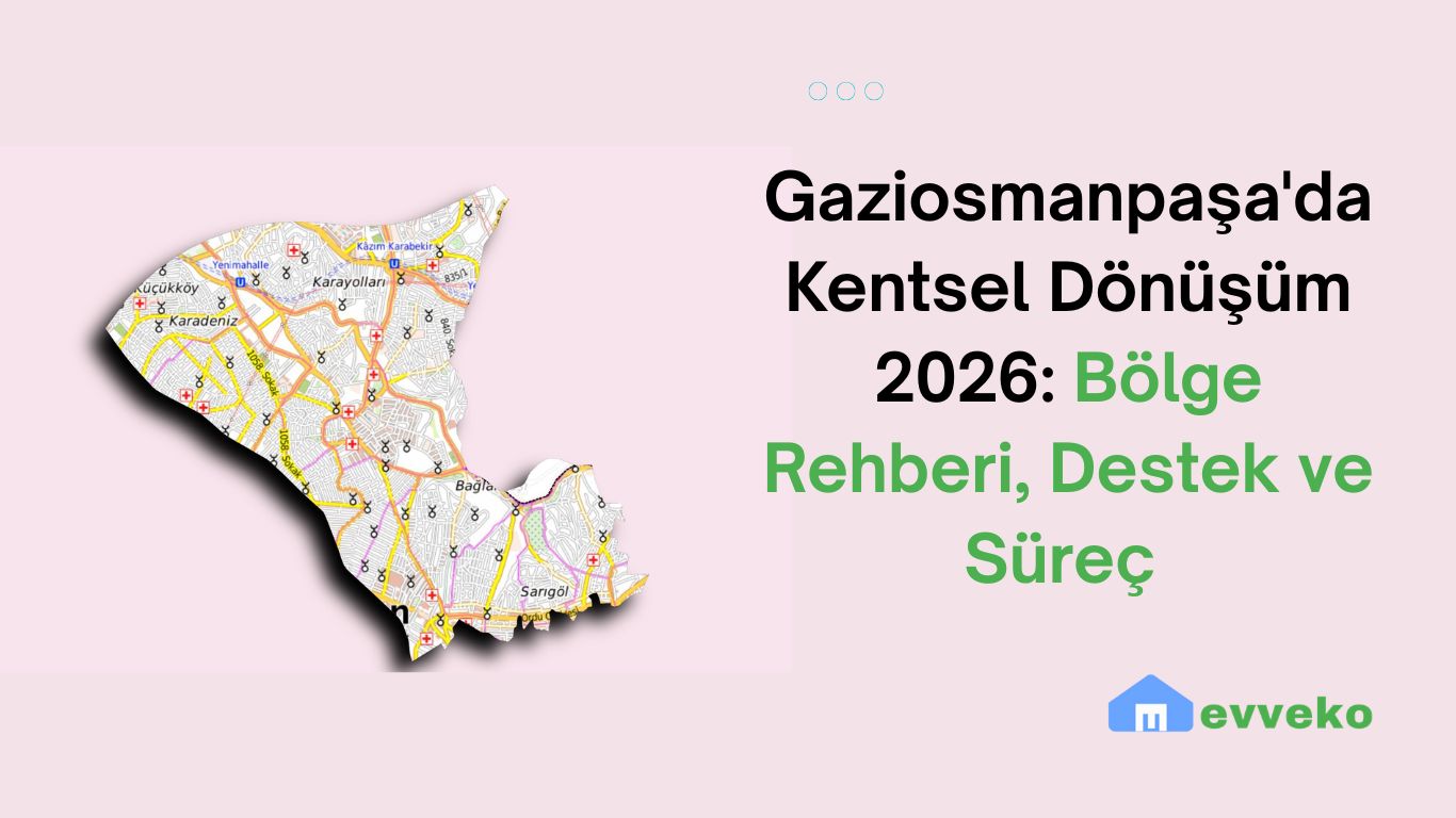 Gaziosmanpaşa'da Kentsel Dönüşüm 2026: Bölge Rehberi, Destek ve Süreç
