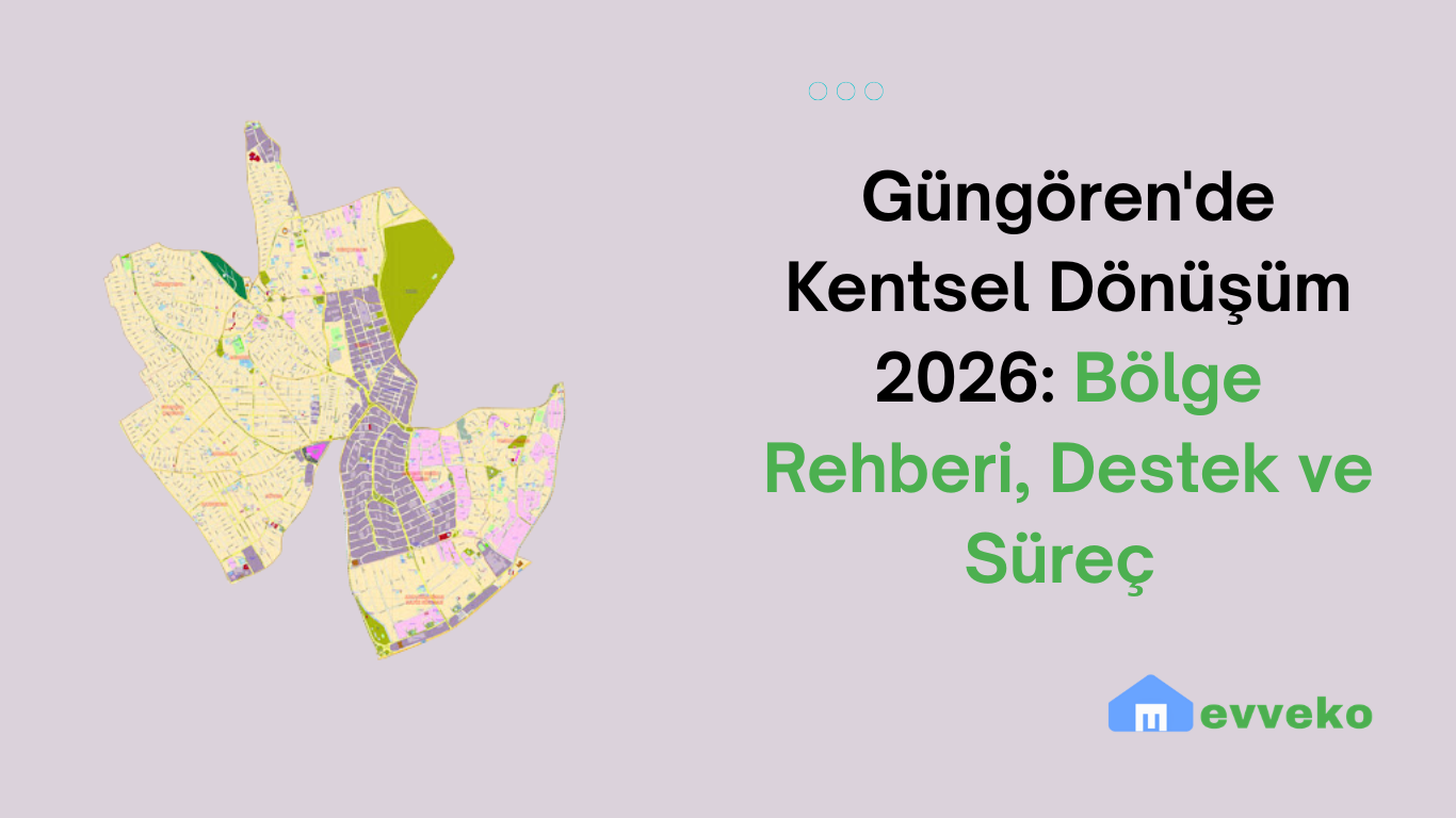 Güngören'de Kentsel Dönüşüm 2026: Bölge Rehberi, Destek ve Süreç