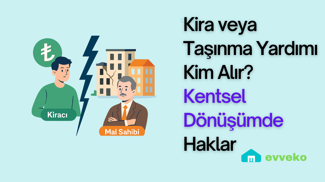 Kiracıların ve Mal Sahiplerinin Kentsel Dönüşüm Hakları: Kim Ne Kadar Destek Alır?