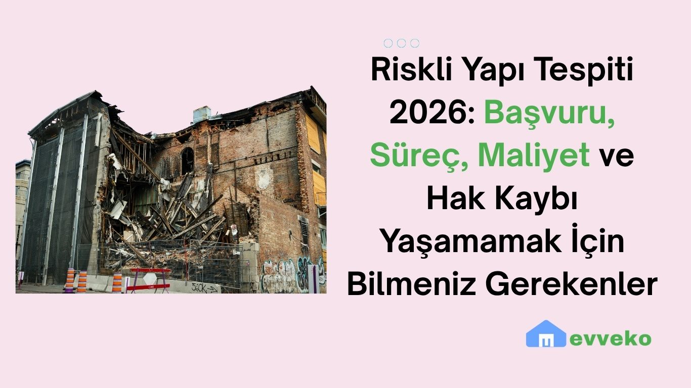 Riskli Yapı Tespiti 2026: Başvuru, Süreç, Maliyet ve Hak Kaybı Yaşamamak İçin Bilmeniz Gerekenler