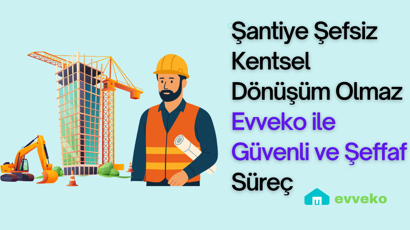Şantiye Şefsiz Kentsel Dönüşüm Olmaz